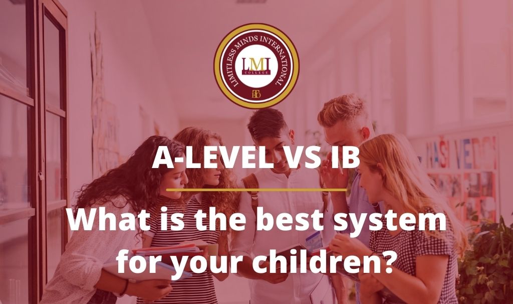 A-level and the IB Educational system: What is the best system for your children?